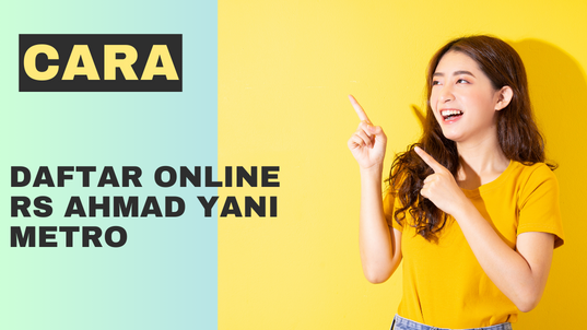 Cara Daftar Online RS Ahmad Yani Metro
