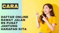 Cara Daftar Online Rawat Jalan RS Pusat Jantung Harapan Kita Cara Daftar Online Rawat Jalan RS Pusat Jantung Harapan Kita