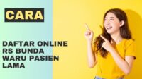 Cara Mendaftar Online RS Bunda Waru Pasien Lama Cara Mendaftar Online RS Bunda Waru Pasien Lama