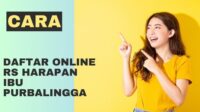 Cara Daftar Online RS Harapan Ibu Purbalingga Cara Daftar Online RS Harapan Ibu Purbalingga